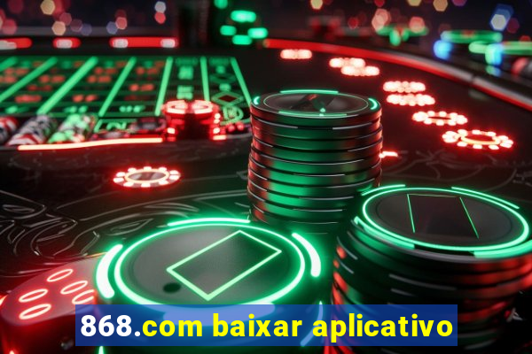 868.com baixar aplicativo